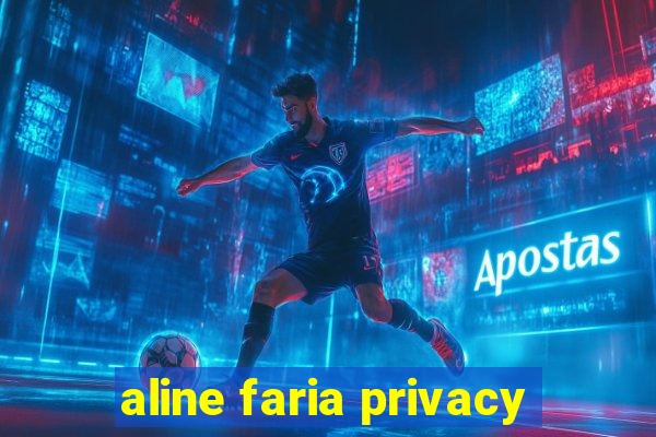 aline faria privacy